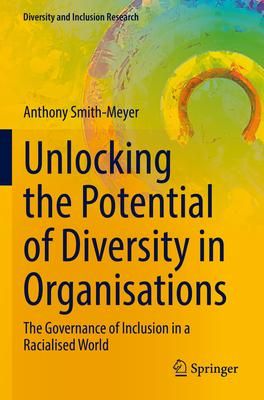 Unlocking the Potential of Diversity in Organisations: The Governance of Inclusion in a Racialised World