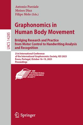 Graphonomics in Human Body Movement. Bridging Research and Practice from Motor Control to Handwriting Analysis and Recognition: 21st International Con