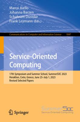 Service-Oriented Computing: 17th Symposium and Summer School, Summersoc 2023, Heraklion, Crete, Greece, June 25-July 1, 2023, Revised Selected Pap