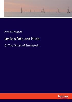 Leslie’s Fate and Hilda: Or The Ghost of Erminstein