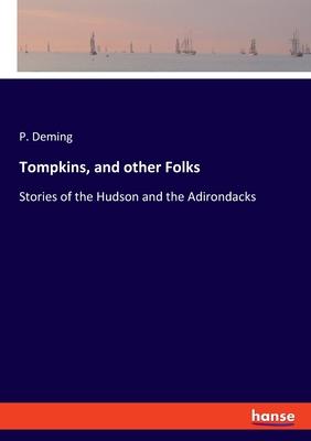 Tompkins, and other Folks: Stories of the Hudson and the Adirondacks