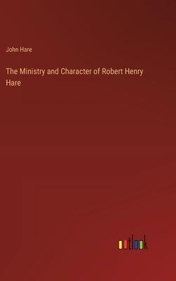 The Ministry and Character of Robert Henry Hare