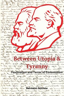 Between Utopia and Tyranny: Fascination and Terror of Communism