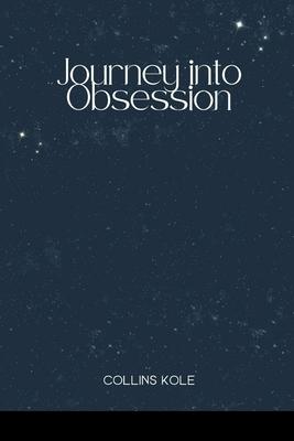 Journey into Obsession