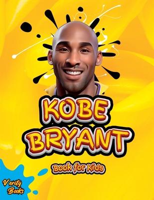 Kobe Bryant Book for Kids: The ultimate kid’s biography of the legend, Kobe Bryant