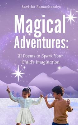 Magical Adventures: 21 Poems to Spark Your Child’s Imagination