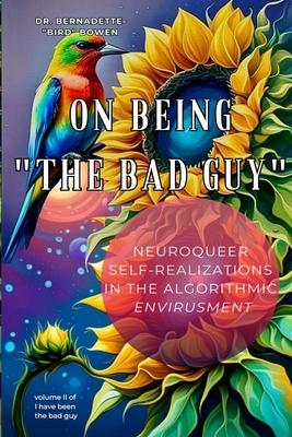 On being the bad guy: Neuroqueer Self-Realizations in the Algorithmic Envirusment