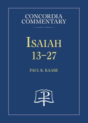 Isaiah 13-27 - Concordia Commentary