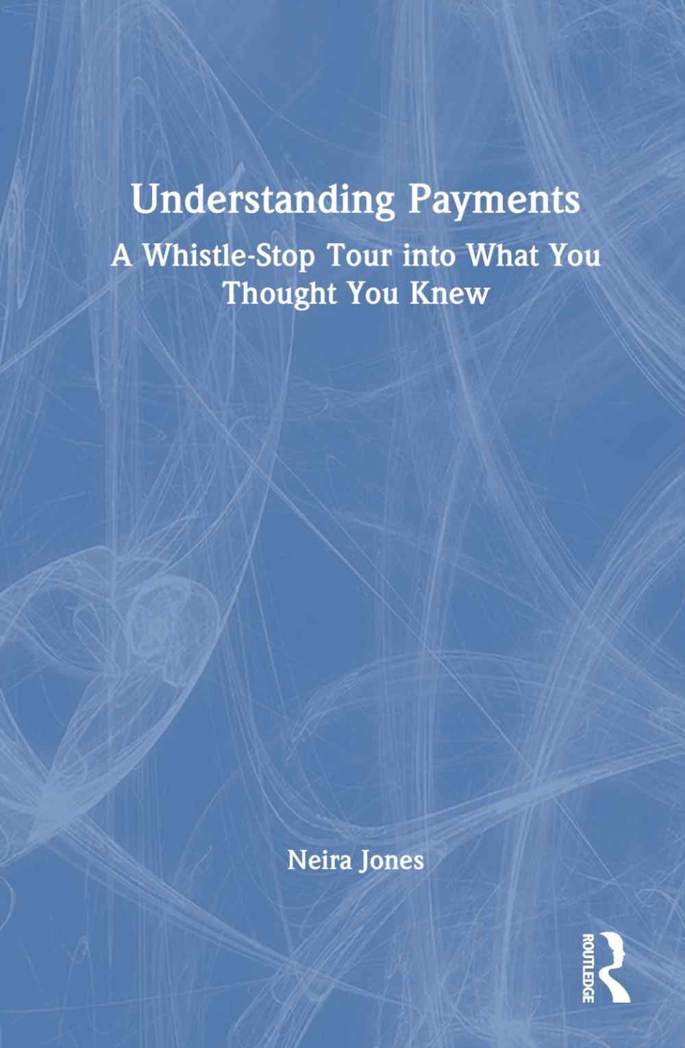Understanding Payments: A Whistle-Stop Tour Into What You Thought You Knew