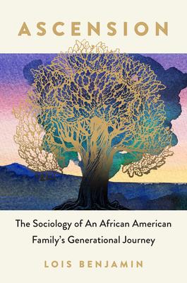 Ascension: The Sociology of an African American Family’s Generational Journey