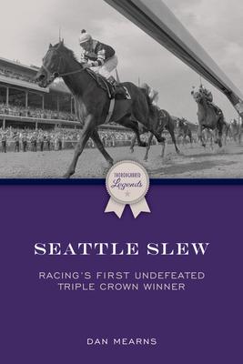 Seattle Slew: Racing’s Only Undefeated Triple Crown Winner