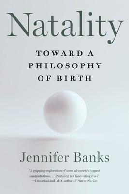 Natality: Toward a Philosophy of Birth