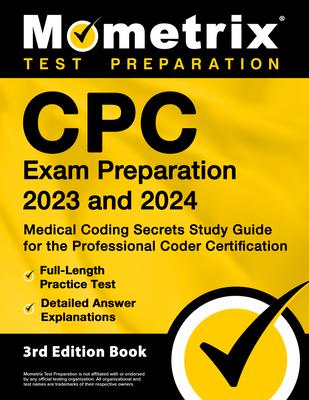 Cpc Exam Preparation 2023 and 2024 - Medical Coding Secrets Study Guide for the Professional Coder Certification, Full-Length Practice Test, Detailed