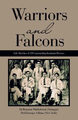 Warriors and Falcons: Life Sketches of 100 outstanding Kashmiri Doctors