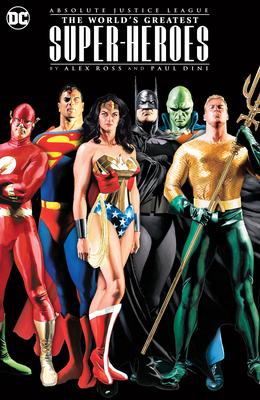 Absolute Justice League: The World’s Greatest Super-Heroes by Alex Ross & Paul Dini (New Edition)