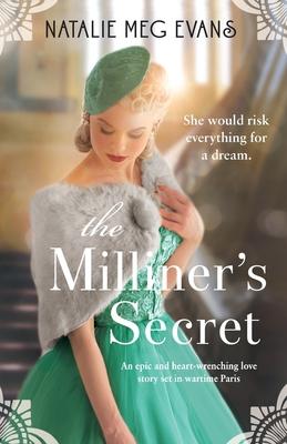 The Milliner’s Secret: An epic and heart-wrenching love story set in wartime Paris