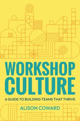 Workshop Culture: A Guide to Building Teams That Thrive