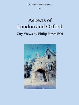 Aspects of London and Oxford: City Views by Philip James ROI