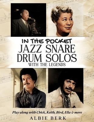 In the Pocket - Jazz Snare Drum Solos with the Legends: Play along with Chick, Keith, Bird, Ella & more: Play along with Chick, Keith, Bird, Ella & mo