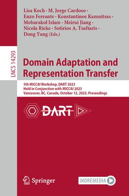 Domain Adaptation and Representation Transfer: 5th Miccai Workshop, Dart 2023, Held in Conjunction with Miccai 2023, Vancouver, Bc, Canada, October 12
