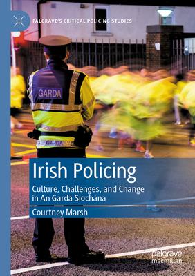 Irish Policing: Culture, Challenges, and Change in an Garda Síochána