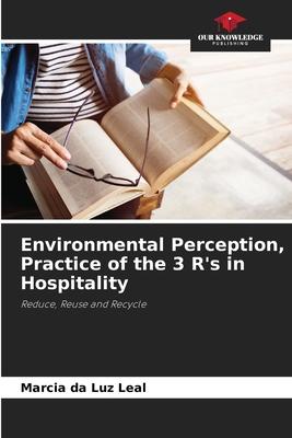 Environmental Perception, Practice of the 3 R’s in Hospitality