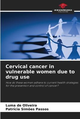 Cervical cancer in vulnerable women due to drug use