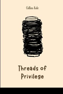 Threads of Privilege