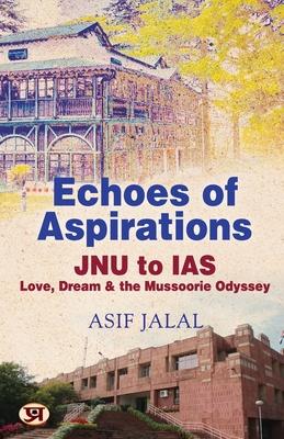 Echoes of Aspirations - JNU To IAS: Love, Dream & The Mussoorie Odyssey