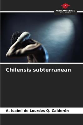 Chilensis subterranean