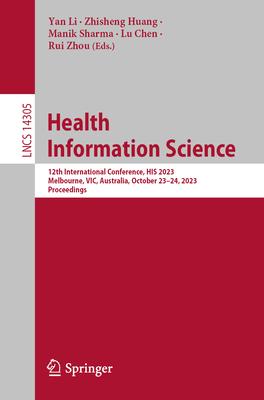 Health Information Science: 12th International Conference, His 2023, Melbourne, Vic, Australia, October 23-24, 2023, Proceedings