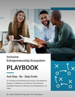 Inclusive Entrepreneurship Ecosystem Playbook: And Step - By - Step Guide