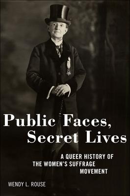 Public Faces, Secret Lives: A Queer History of the Women’s Suffrage Movement