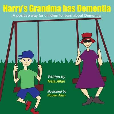 Harry’s Grandma has Dementia: A positive way for children to learn about Dementia