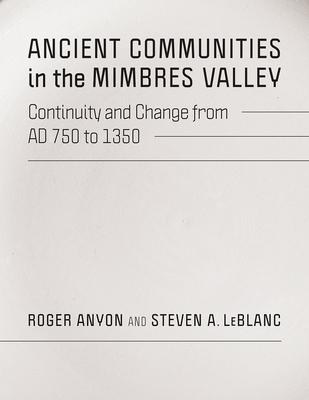Ancient Communities in the Mimbres Valley: Continuity and Change from Ad 750 to 1350