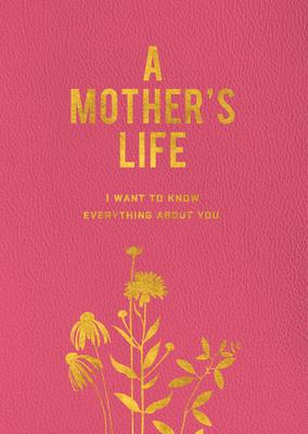 My Mother’s Life (New): Tell Me Your Story, Mom