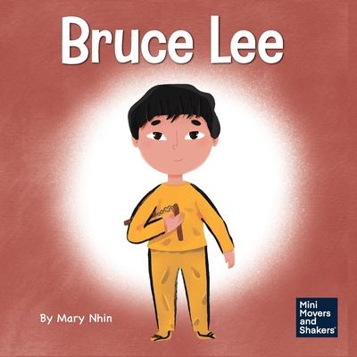Bruce Lee: A Kid’s Book About Pursuing Your Passions