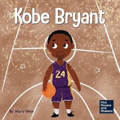 Kobe Bryant: A Kid’s Book About Learning From Your Losses