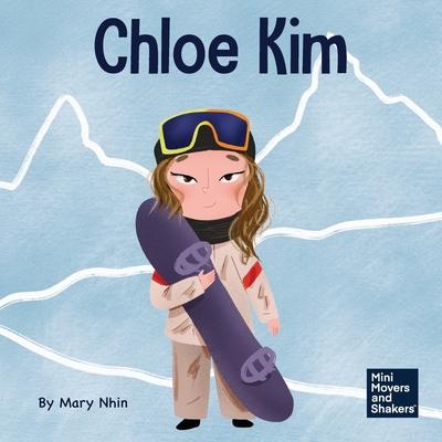 Chloe Kim: A Kid’s Book About Sacrifice and Hard Work