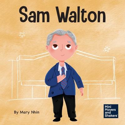 Sam Walton: A Kid’s Book About Daring to Be Different