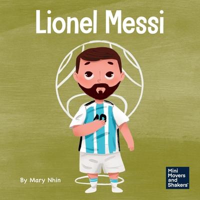 Lionel Messi: A Kid’s Book About Working Hard for Your Dream
