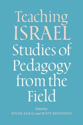 Teaching Israel: Studies of Pedagogy from the Field