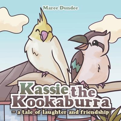 Kassie the Kookaburra- a tale of laughter and friendship