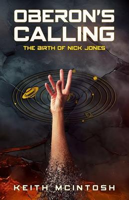 Oberon’s Calling: The Birth of Nick Jones: A Science-Fiction Action Thriller