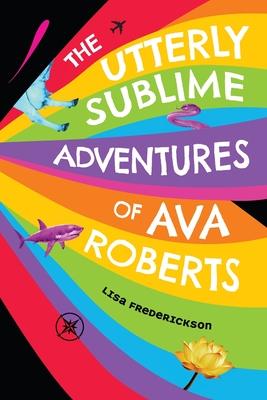 The Utterly Sublime Adventures of Ava Roberts