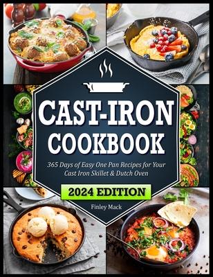 Cast Iron Cookbook: Quick & Easy One-Pan Recipes for Your Cast Iron Skillet & Dutch Oven
