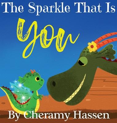 The Sparkle That Is You: A Children’s Story of Embracing Uniqueness with Love