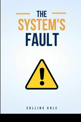 The System’s Fault