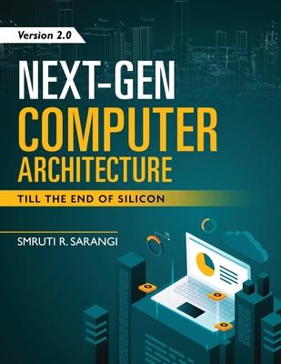 Next-Gen Computer Architecture: Till The End of Silicon - Version 2.0
