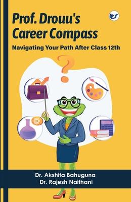 Prof Drouu’s Career Compass: Navigating Your Path after Class 12th